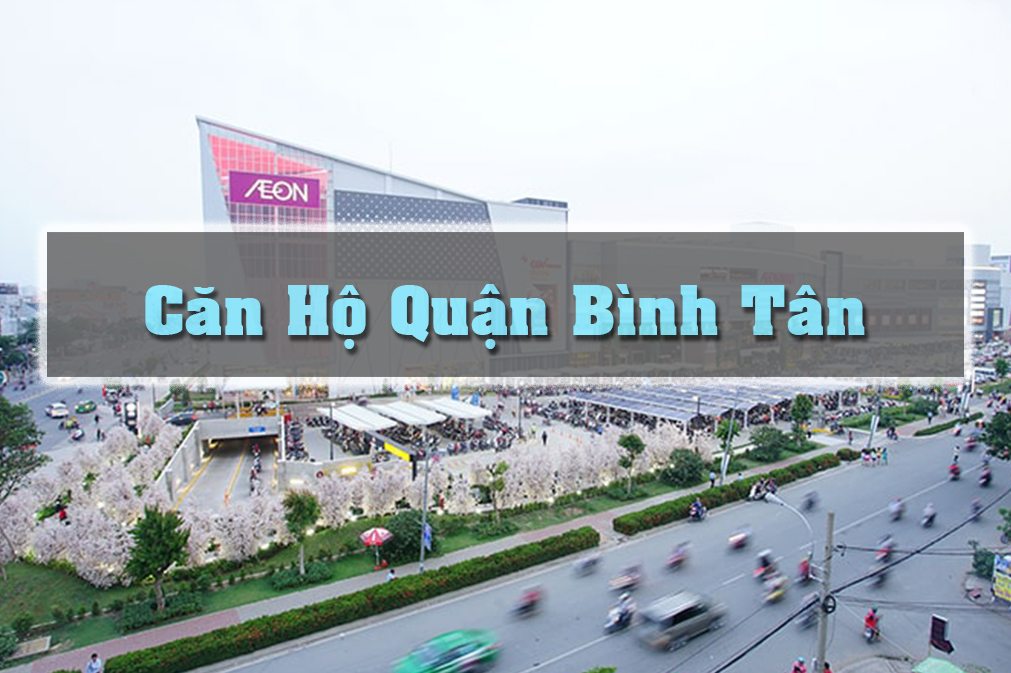 Căn hộ quận Bình Tân - Lựa chọn lý tưởng cho cuộc sống đô thị